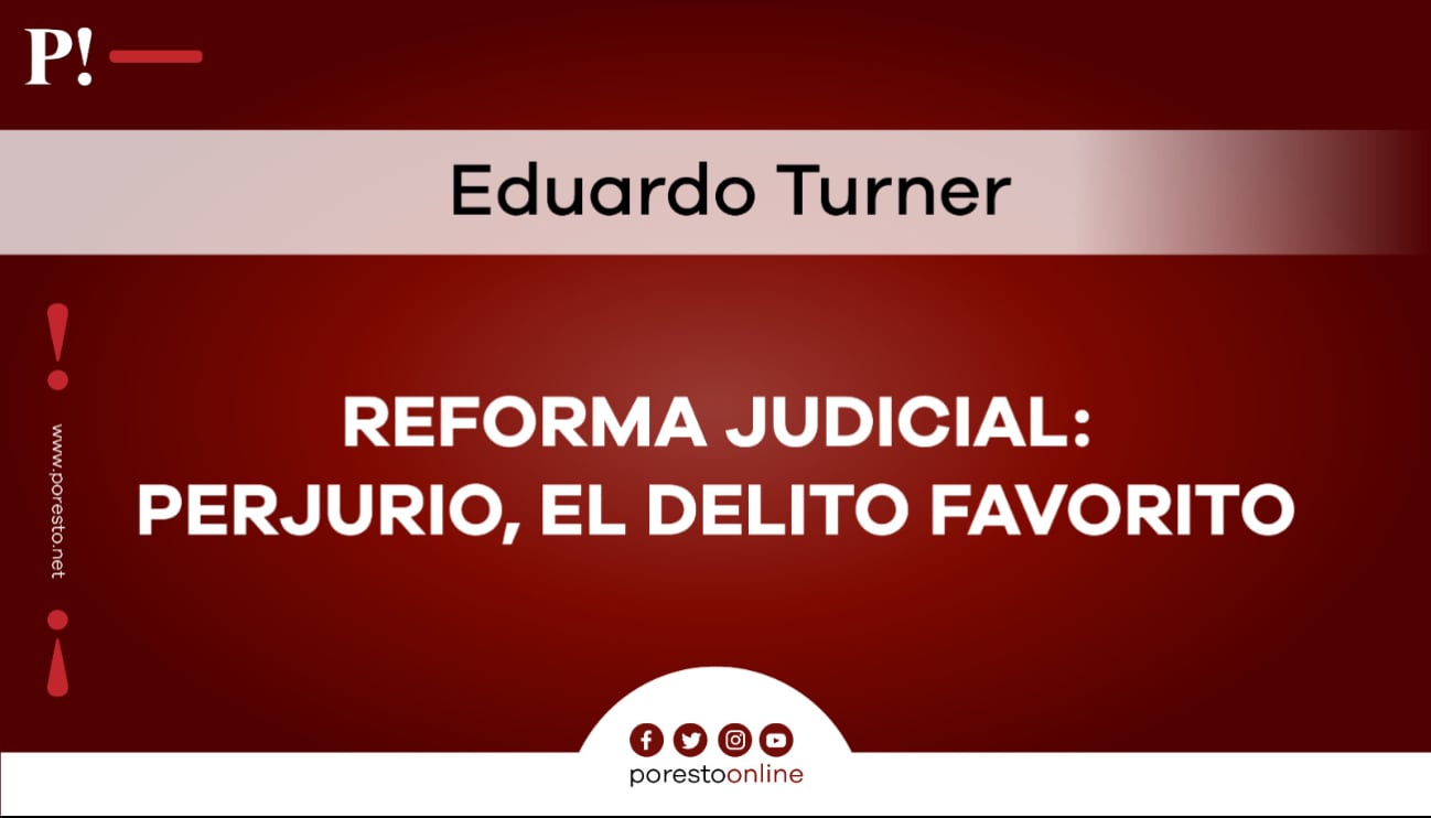 Reforma judicial: perjurio, el delito favorito