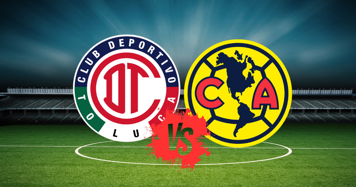 Toluca vs. América en vivo: Horario y dónde ver el partido de la Jornada 17