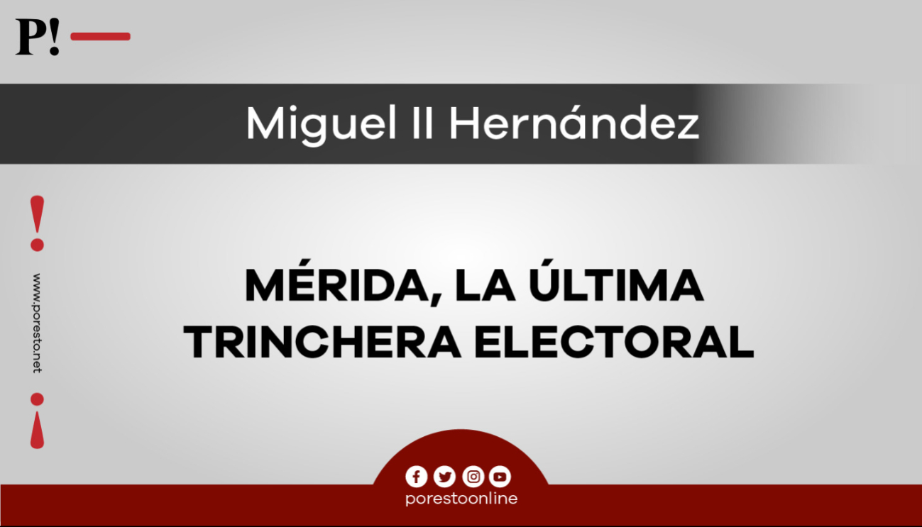 Mérida es el foco de las campañas en su última semana