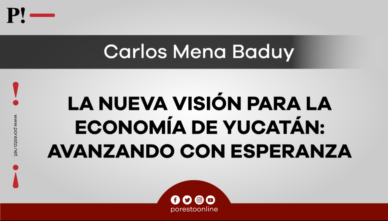 La nueva visión para la economía de Yucatán: avanzando con esperanza