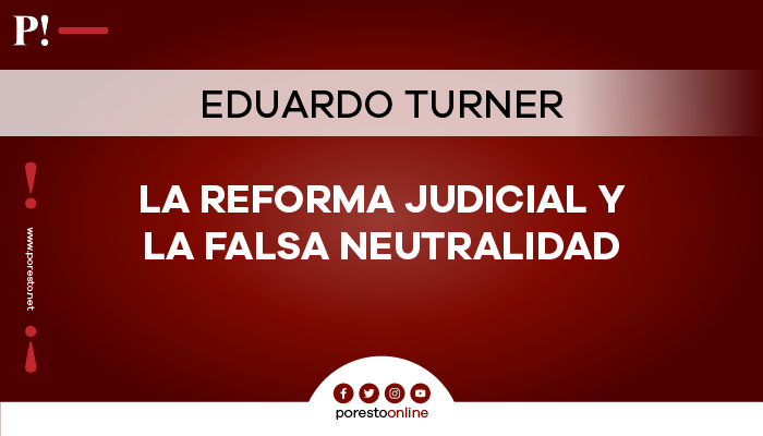 La Reforma Judicial y la Falsa Neutralidad