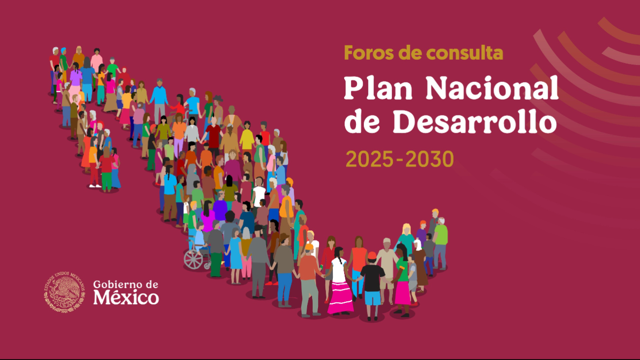 Anuncian horas y sedes de los primeros Foros de Consulta del Plan Nacional de Desarrollo 2025-2030