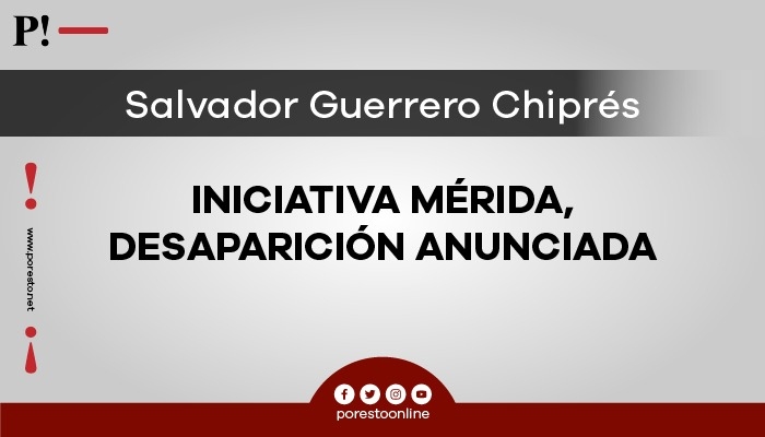 Iniciativa Mérida, desaparición anunciada